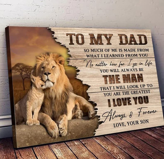 Lion Poster, Dad And Son, To My Dad So Much Of Me Is Made From What I Learned From You Poster and Canvas