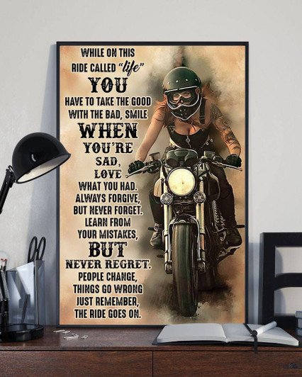 Motorcycle Lover, While On This Ride Called Life You Have Take The Good With The Bad Smile When You’re Sad Poster and Canvas