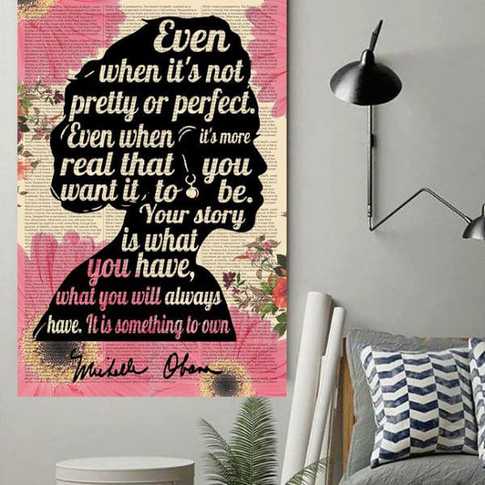 Feminist Poster, Even When It’s Not Pretty Or Perfect Even When It’s More Real That You Want It To Be Your Story Is What You Have Poster and Canvas
