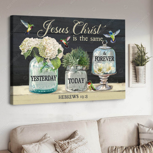 Jesus Christ Is The Same, Hummingbird Lover, Yesterday Today And Forever Poster and Canvas