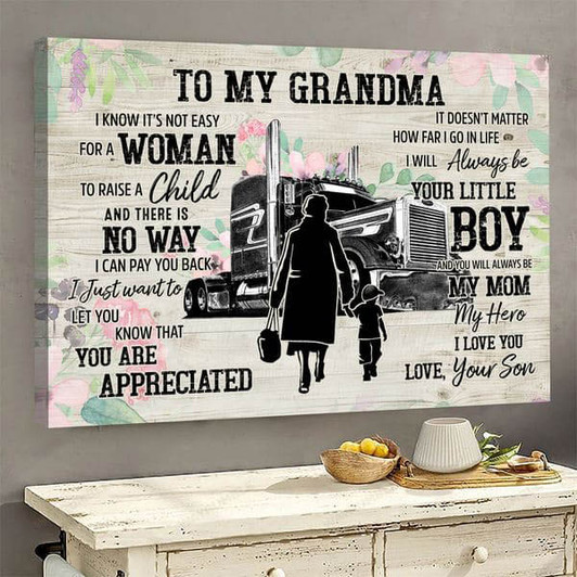 To My Grandma, I Know It’s Not Easy For A Woman To Raise A Child And There Is No Way Poster and Canvas