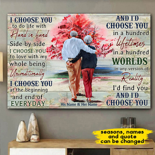 Custom Old Couple, I Choose You To Do Life With Hand In Hand Side By Side I Choose You To Love With My Whole Being Unconditionally Poster and Canvas