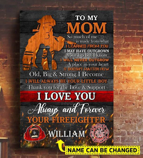 Custom Firefighter Poster, To My Mom, So Much Of Me Is Made From What I Learned From You Poster and Canvas