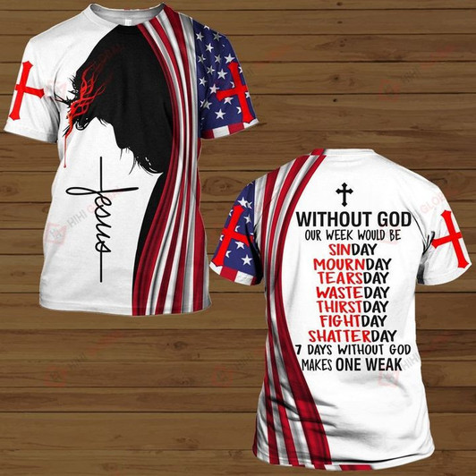 Jesus Christ 7 Days Without God Makes One Weak All Over Printed Shirts