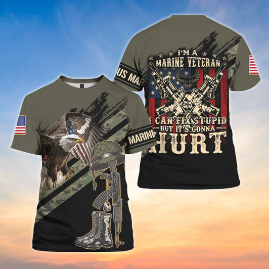 I'm A Marine Veteran I Can Fix Stupid But It's Gonna Hurt All Over Printed Shirt