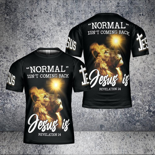 Lion Normal Isn't Coming Back Jesus Is 3D T-Shirt Christian Shirts For Men & Women
