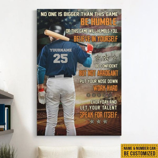 Custom Baseball Lover, No One Is Bigger Than This Game Be Humble Or This Game Will Humble You Be Lieve In Yourself Be Confident But Not Arrogant Poster and Canvas