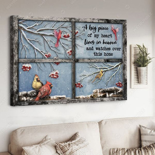 Cardinal Bird, A Big Piece Of My Heart, Lives In Heaven, And Watches Over This Home Poster and Canvas