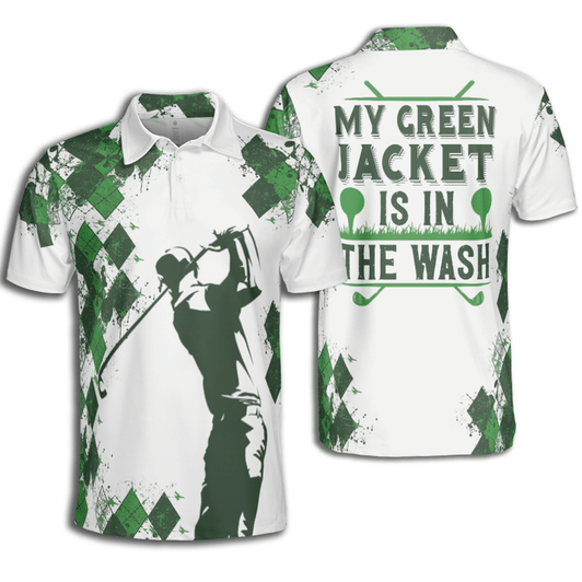 Custom Golf Men My Green Jacket Is In The Wash Polo Shirt, Best Golf Shirt For Men