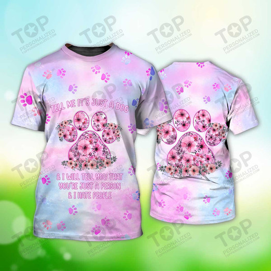Tell Me It's Just A Dog T-Shirt, Paw T-Shirt, Dog T-Shirt For Humans