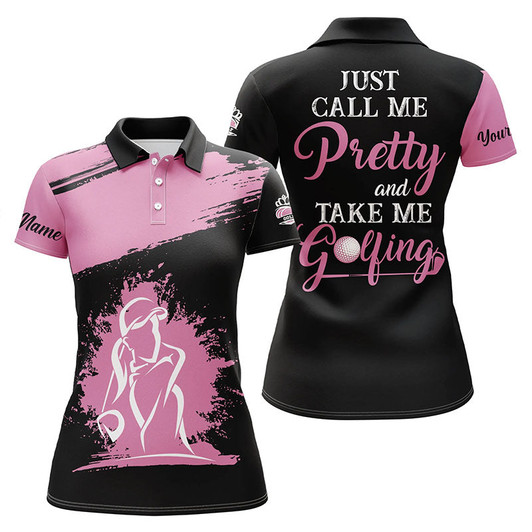 Custom Just Call Me Pretty And Take Me Golfing Womens Polo Shirt Pink Funny Golf Shirts For Women