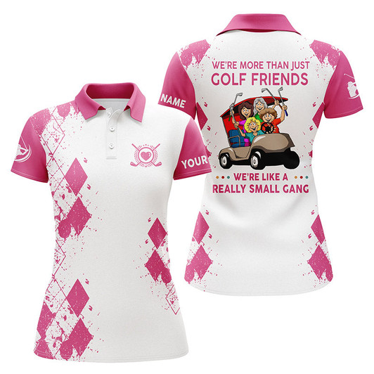 Custom Pink Womens Golf Polo Shirt Custom We're More Than Just Golf Friends We're Like A Really Small Gang
