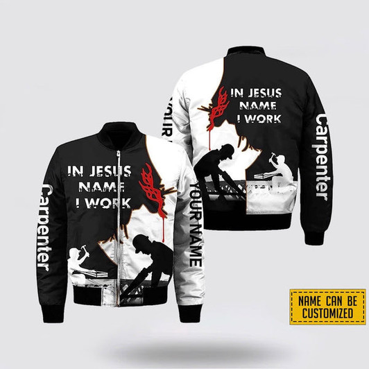 FUNSTUFFPRINT Personalized Carpenter In Jesus Name I Work Bomber Jacket For Men Women 3D Bomber Jacket