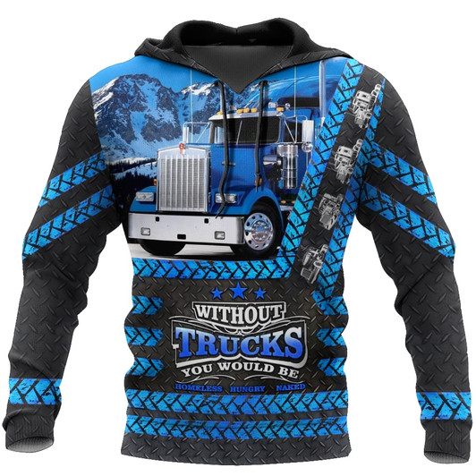FUNSTUFFPRINT Trucker 3D Hoodie Without Trucks You Would Be Homeless Hungry  3D Hoodie and Zip Hoodie