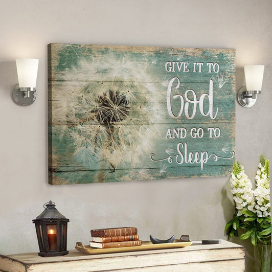 Give It To God And Go To Sleep Canvas Wall Art - Dandelion Wall Decor - Ciaocustom