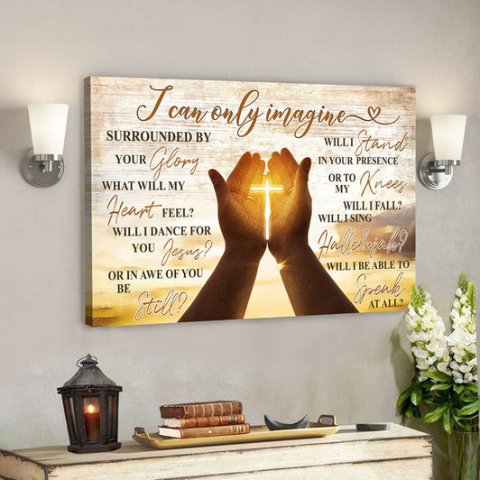 The Cross On Hands - I Can Only Imagine - Bible Verse Canvas - Scripture Canvas Wall Art - Ciaocustom