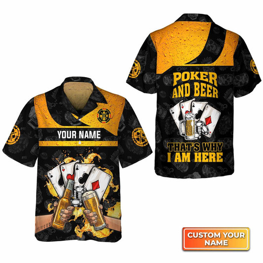 Custom Poker And Beer That's Why I'm Here Personalized Name 3D Hawaiian Shirt For Poker Players