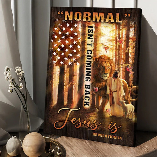 Normal Isn't Coming Back Jesus Is Canvas - Amazing Forest Animal Of God Painting - American Flag Canvas Wall Art - Christian Wall Posters - Religious Wall Decor