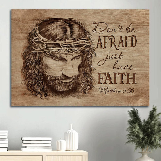 Motivational Quote Gift For Religious Chiristian Don't Be Afraid Just Have Faith Canvas Wall Art - Christian Wall Decor