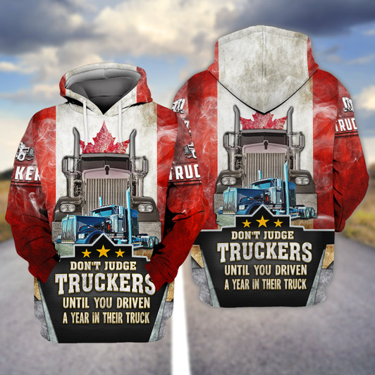 FUNSTUFFPRINT Trucker Canada Don't Judge Truckers Until You Driven A Year In Their Truck  3D Hoodie and Zip Hoodie