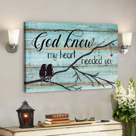 God Knew My Heart Needed You - Jesus Landscape Canvas Prints - God Wall Art - Ciaocustom