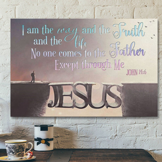God Canvas Prints - Jesus Canvas Art - I Am The Way And The Truth And The Life John 146 Bible Verse Wall Art Canvas - Ciaocustom