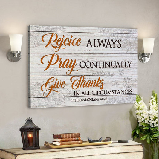 God Canvas Prints - Jesus Canvas Art - Bible Verse Wall Art Rejoice Always Pray Continually Give Thanks Canvas Print - Ciaocustom