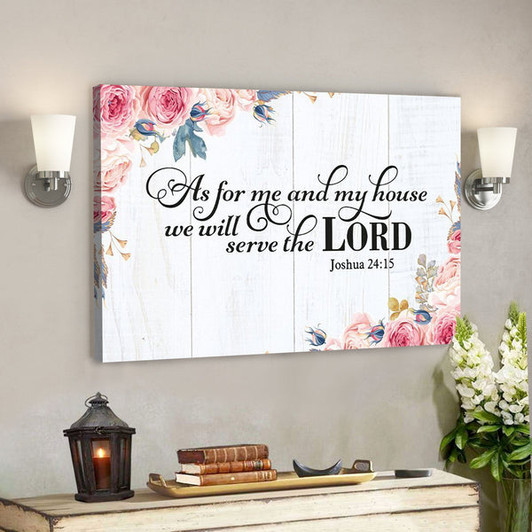 God Canvas - Bible Verse Canvas - We Will Serve The Lord - Beautiful Flower Canvas - Scripture Canvas - Ciaocustom
