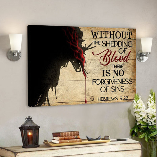 God Canvas - Bible Verse Canvas - No Shedding Of Blood No Forgiveness Of Sins - Unique Jesus Canvas - Scripture Canvas - Ciaocustom