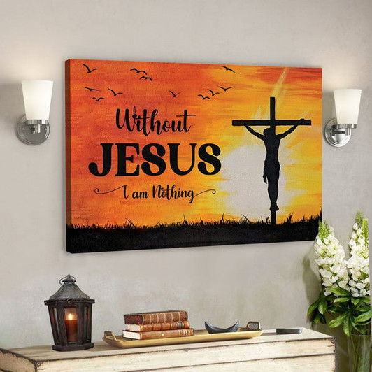 God Canvas - Bible Verse Canvas - The Sacrifice Of God Canvas - I Am Nothing - Scripture Canvas - Ciaocustom