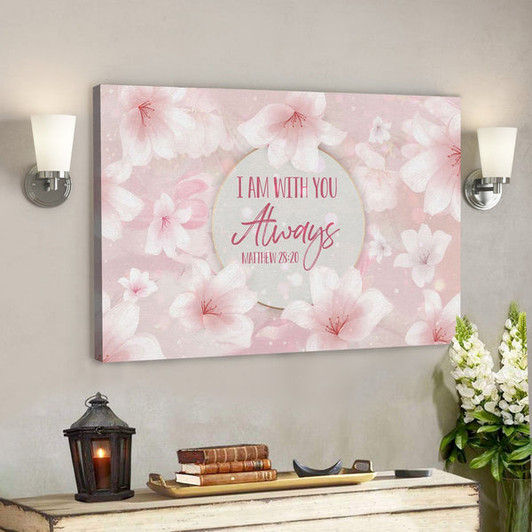 Bible Verse Canvas - I Am With You Always Matthew 2820 Canvas Wall Art - Scripture Canvas Wall Art - Ciaocustom