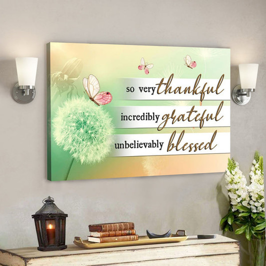 Bible Verse Canvas - So Very Thankful Incredibly Grateful Unbelievably Blessed Canvas Wall Art - Scripture Canvas Wall Art - Ciaocustom