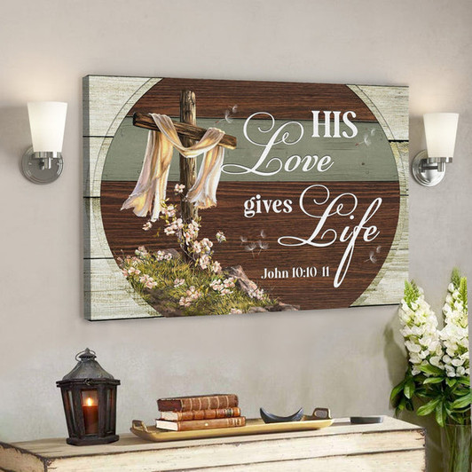 Bible Verse Canvas - His Love Gives Life John 1010-11 Canvas Print - Scripture Canvas Wall Art - Ciaocustom