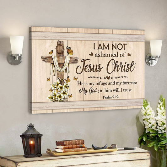 Bible Verse Canvas - Psalm 912 I Am Not Ashamed Of Jesus Christ Canvas - Scripture Canvas Wall Art - Ciaocustom