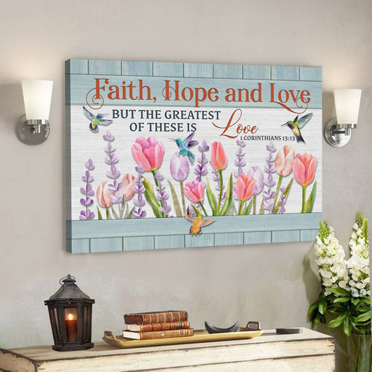 Bible Verse Canvas - Faith Hope And Love Hummingbird Flower Canvas Print - Scripture Canvas Wall Art - Ciaocustom