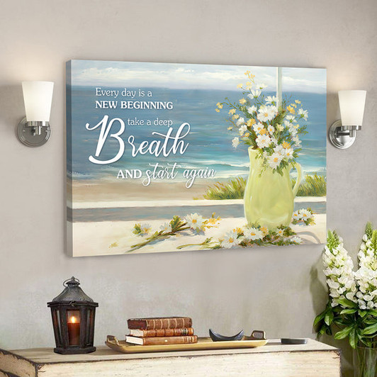 Every Day Is A New Beginning Take A Deep Breath And Start Again - Bible Verse Canvas - Jesus Canvas - Scripture Canvas Wall Art - Ciaocustom