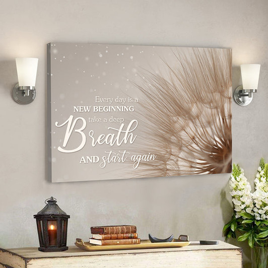 Every Day Is A New Beginning Take A Deep Breath And Start Again - Bible Verse Canvas - Scripture Canvas Wall Art - Ciaocustom
