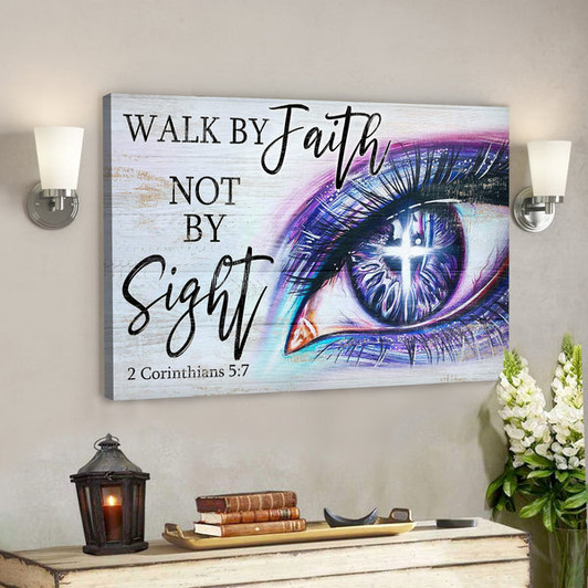 Gorgeous Eyes - Walk By Faith Not By Sight Canvas Wall Art - Bible Verse Canvas - Scripture Canvas Wall Art - Ciaocustom
