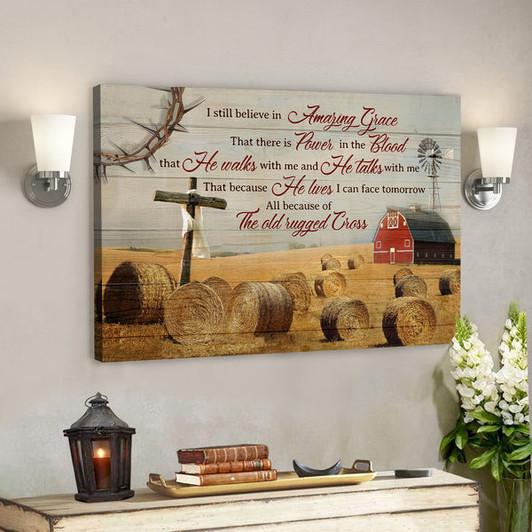 The Cross With Farm - I Still Believe In Amazing Grace - Bible Verse Canvas - Scripture Canvas Wall Art - Ciaocustom