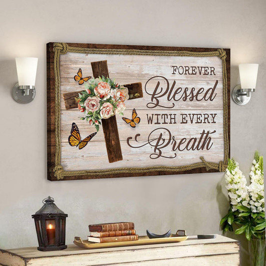 Forever Blessed With Every Breath Canvas Wall Art - Bible Verse Canvas - Scripture Canvas Wall Art - Ciaocustom