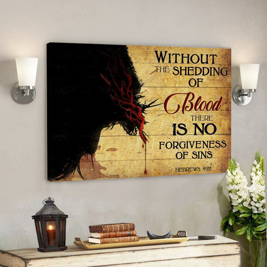 Without The Shedding Of Blood There Is No Forgiveness Of Sins - Bible Verse Canvas - Scripture Canvas Wall Art - Ciaocustom