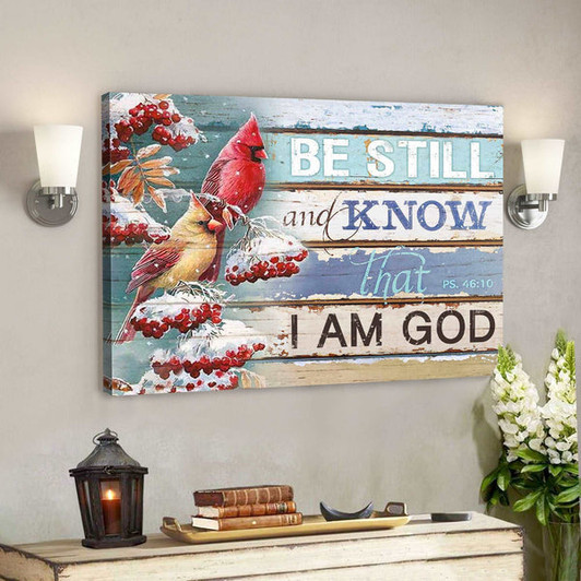 Beautiful Cardinal Canvas Be Still And Know That I Am God - Bible Verse Canvas - Scripture Canvas Wall Art - Ciaocustom