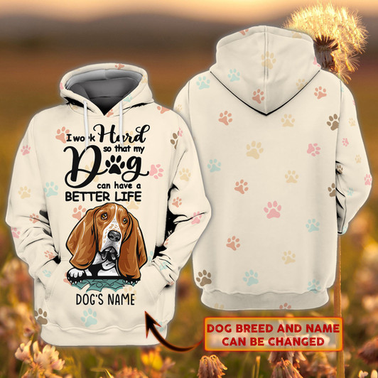 FUNSTUFFPRINT Custom Name- 3D Hoodie Shirt- I Work Hard So That My Dog Can Have A Better Life  3D Hoodie and Zip Hoodie
