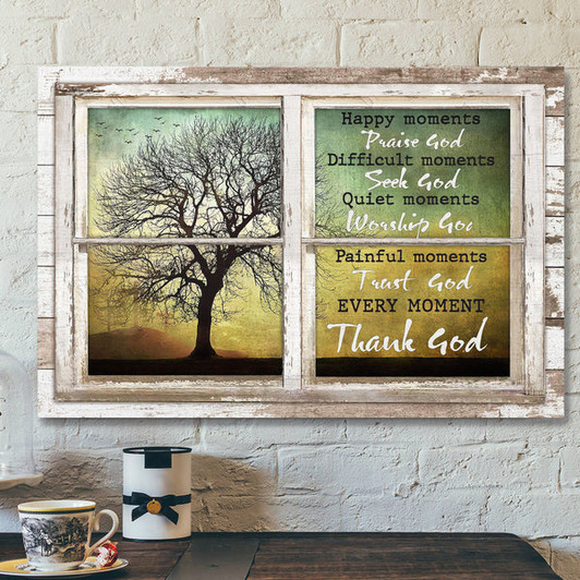 Window Frame - Every Moment Thank God - Bible Verse Canvas - Scripture Canvas Wall Art
