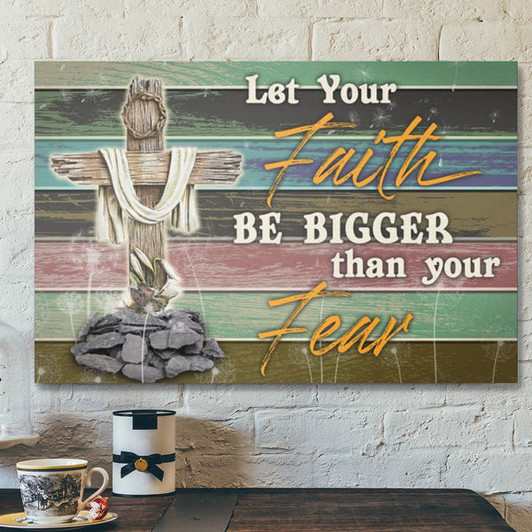 Bible Verse Canvas - Let Your Faith Be Bigger Than Your Fear Horizontal Canvas Wall Art