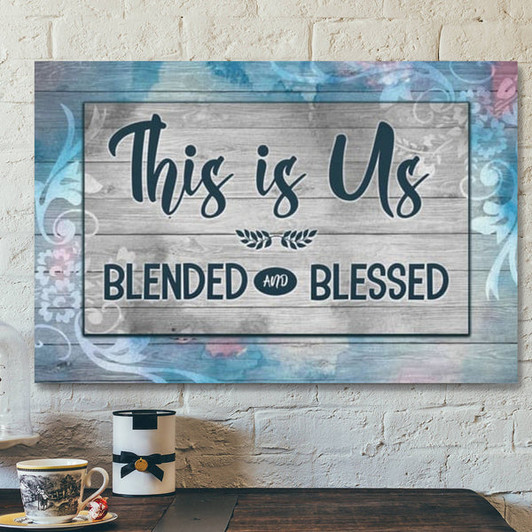 Bible Verse Canvas - This Is Us Blended And Blessed Canvas Print - Scripture Canvas Wall Art