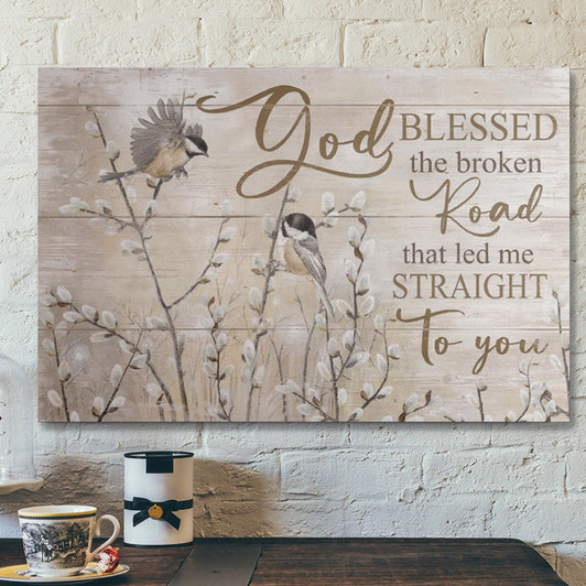 Bible Verse Wall Art Canvas - God Blessed The Broken Road Led Me To You Canvas