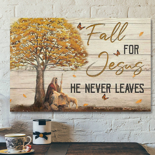 God Canvas Prints - Jesus Canvas Art - Autumn Christian Wall Art Fall For Jesus He Never Leaves Canvas Print