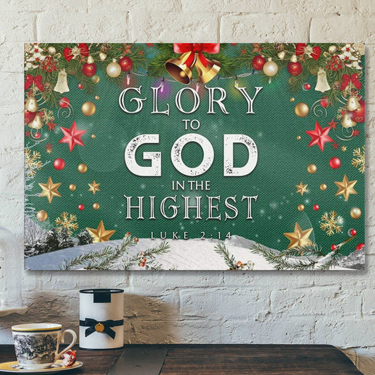 God Canvas Prints - Jesus Canvas Art - Christmas Wall Art Glory To God In The Highest Luke 214 Canvas Print