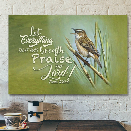 God Canvas Prints - Jesus Canvas Art - Let Everything That Has Breath Praise The Lord Psalm 1506 Canvas Wall Art
